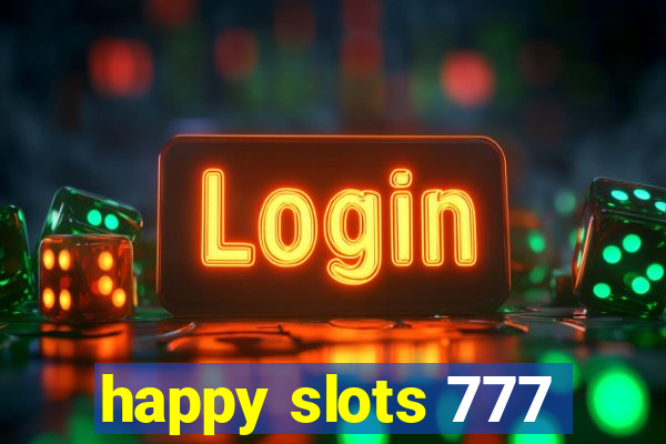 happy slots 777